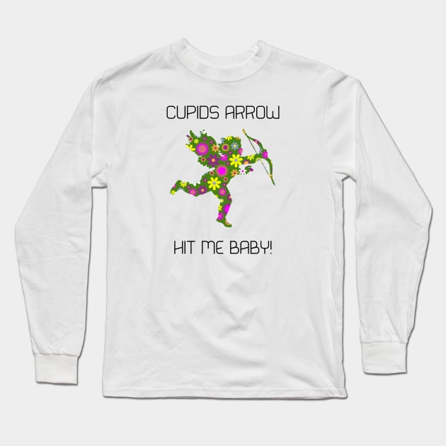 Cupids Arrow Hit Me Baby! Long Sleeve T-Shirt by Benny Merch Pearl